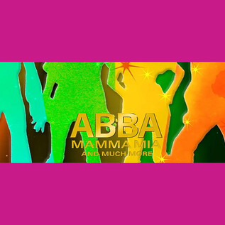 A colorful silhouette of dancing people against a shiny background. The text "ABBA MAMMA MIA AND MUCH MORE" is prominently displayed in the center. | © abbahits.show