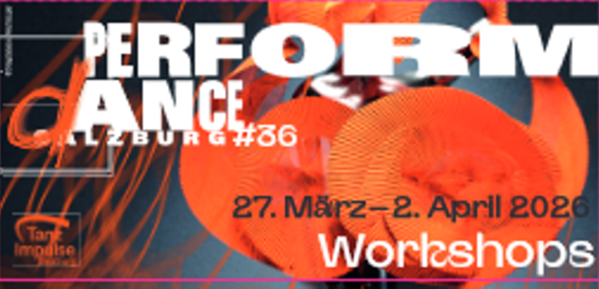 Un cartel creativo para el evento "PERFORM dANCE" en Salzburgo. Muestra colores dinámicos e información sobre talleres del 27 de marzo al 2 de abril de 2026. | © www.tanzimpulse.org